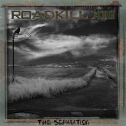 Roadkill 13 : The Separation